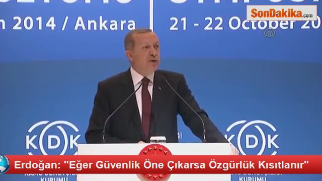 Erdoğan amp quot Eğer Güvenlik Öne Çıkarsa Özgürlük Kısıtlanır amp